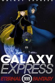 Galaxy Express 999: Eternal Fantasy Movie English Subbed