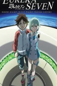 Psalms of Planets Eureka Seven: Good Night, Sleep Tight, Young Lovers Movie English Dubbed