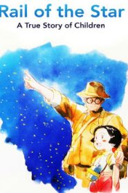 Rail of the Star – A True Story of Children and War Movie English Subbed